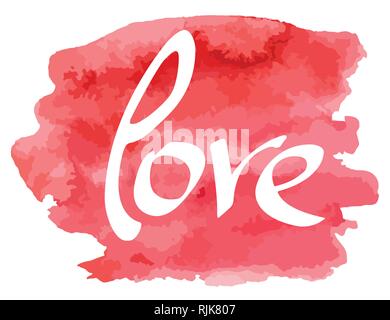 Hand Made Schrift Wort Liebe auf Aquarell imitation Farbe splash auf weißen Hintergrund. Phrase für den Valentinstag. Hand gezeichnet. Positive Zitat. Stock Vektor