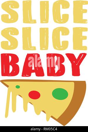 Pizza Zitieren und Sagen. Slice Slice Baby Pizza Stock Vektor
