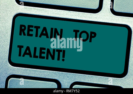 Konzeptionelle Hand schreiben Übersicht behalten Top Talent. Business foto Präsentation Fähigkeit der Organisation zu behalten und seine Mitarbeiter Tastatur Taste Int Stockfoto