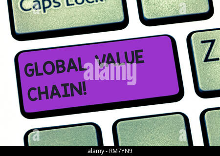 Handschrift Text schreiben Global Value Chain. Begriff Sinne mit Tätigkeiten in der Produktion gut oder service Tastatur Absicht zu creat Stockfoto