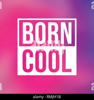 Born Cool. Leben Zitat mit modernen Hintergrund Vector Illustration Stock Vektor