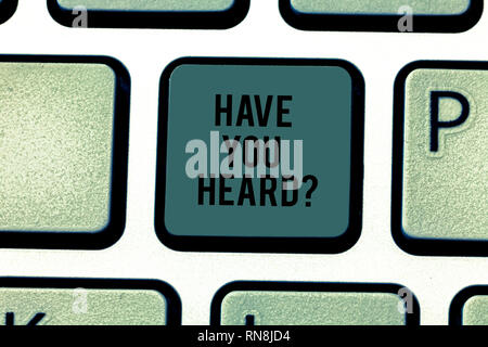 Text Zeichen angezeigt Haben Sie gehört. Konzeptionelle Foto das ultimative Nachrichten verbreiten das Wort Informationen Tastatur Absicht computer mes zu erstellen, zu wissen Stockfoto