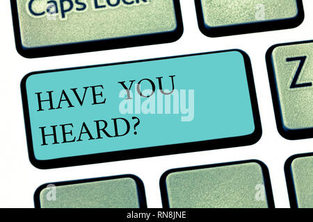 Text Zeichen angezeigt Haben Sie gehört. Konzeptionelle Foto das ultimative Nachrichten verbreiten das Wort Informationen Tastatur Absicht computer mes zu erstellen, zu wissen Stockfoto