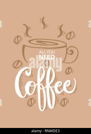 Alles, was Sie brauchen, ist Kaffee. Typografie Poster Stockfoto