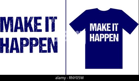 Um sie geschehen. Typografie distressed grunge Schriftzug Motivation und Inspiration Zitat einfachen t-shirt mockup. Stock Vektor