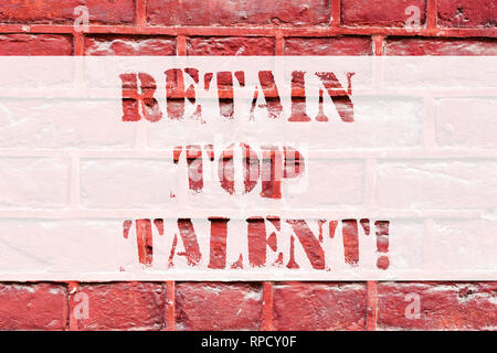 Konzeptionelle Hand schreiben Übersicht behalten Top Talent. Business Foto text Fähigkeit der Organisation zu behalten und seine Mitarbeiter Brick Wall Kunst wie Gr halten Stockfoto