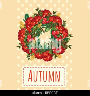 Niedlich Poster oder Grußkarte mit modernem Design auf Thema Der goldene Herbst. Kunstvollen Kranz der Trauben von Red Mountain Ash, Cowberry, Cranberries mit Stock Vektor