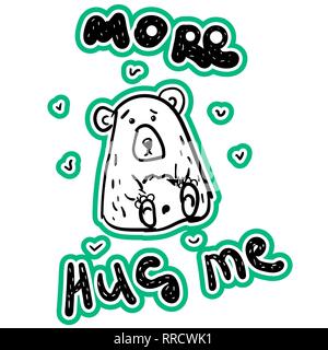 Hand gezeichnet isoliert tragen. Mit der Inschrift Mehr umarmt mich. Schwarze und weiße Freihandzeichnen. Doodle Vector Illustration. Süße Karte oder Drucken für Tuch Stock Vektor
