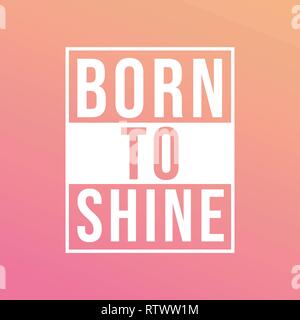 Zu glänzen geboren. Leben Zitat mit modernen Hintergrund Vector Illustration Stock Vektor