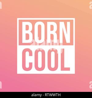 Born Cool. Leben Zitat mit modernen Hintergrund Vector Illustration Stock Vektor