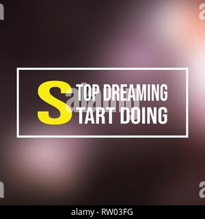 Hören Sie auf zu träumen, zu tun beginnen. das erfolgreiche Angebot mit modernen Hintergrund Vector Illustration Stock Vektor