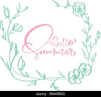 Rahmen Blumen skandinavische Kalligraphie schrift Zusammensetzung text Hallo Sommer. Vektor Hand gezeichnet isolierten Rahmen. Abbildung Skizze doodle Design für Stock Vektor