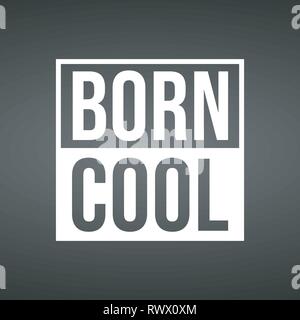 Born Cool. Leben Zitat mit modernen Hintergrund Vector Illustration Stock Vektor
