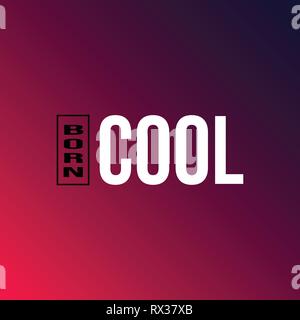 Born Cool. Leben Zitat mit modernen Hintergrund Vector Illustration Stock Vektor