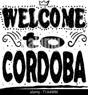 Nach Cordoba Willkommen. Ist eine Stadt in Andalusien, Südspanien, und die Hauptstadt der Provinz Córdoba. Hand zeichnen, Isolieren, Schrift, Typografie, Stock Vektor
