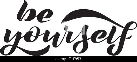 Werden Sie sich. Vector Illustration mit handschriftlichen Phrase. Schriftzug, trendige Phrase für t-shirts. Motivierende Karte auf einem transparenten Hintergrund. Stock Vektor