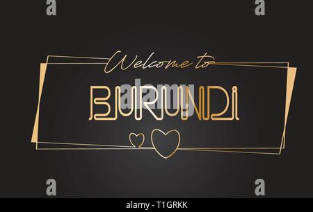 Burundi Willkommen bei Golden text Neon-Schriftzug Typografie mit Kabelgebundenen Golden Frames und Herzen Design Vector Illustration. Stock Vektor