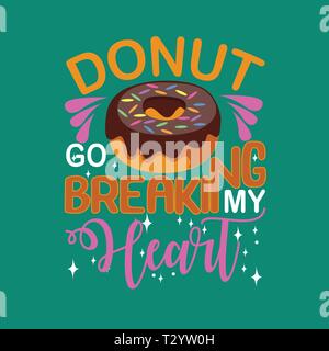 Donuts Zitat. Donuts gehen bricht mein Herz. Stock Vektor