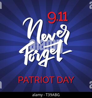 9/11 Patriot Tag Hintergrund mit Schriftzug. USA Patriot Tag retro Banner. September 11, 2001. Wir werden Sie nie vergessen. Vektor design Vorlage. Stock Vektor