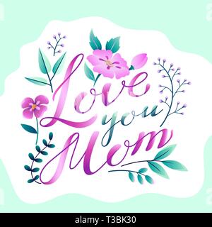 Glückliche Mütter Tag Grüße design Schriftzug Love You Mom mit Pflanzen und Blumen Rahmen Stock Vektor