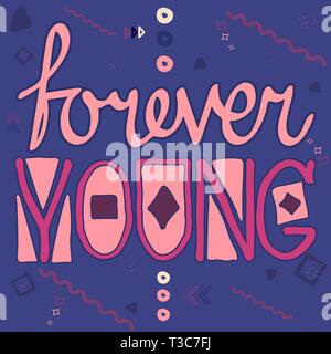 Forever Young - Inschrift. Verwendung von ein Bleistift, Filzstift, Software bürsten. Hand zeichnen, Schriftzug, Doodles, Memphis. Für T-Shirts, Tassen, postcar Stock Vektor