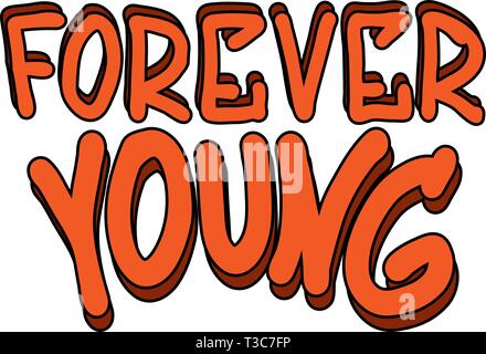 Forever Young - Inschrift. Verwendung eines Bleistifts, eines Filzstifts, Software-Pinsel. Handzeichnung, Schriftzüge, Kritzeleien. Für T-Shirts, Tassen, Postkarten. Stock Vektor