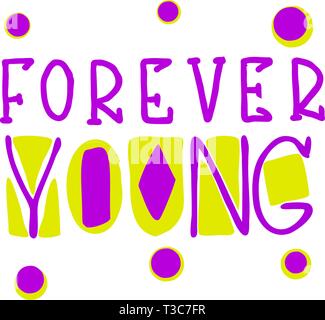 Forever Young - Inschrift. Verwendung eines Bleistifts, eines Filzstifts, Software-Pinsel. Handzeichnung, Schriftzüge, Kritzeleien. Für T-Shirts, Tassen, Postkarten. Stock Vektor