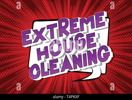 Extreme Haus Reinigung - Vektor illustrierte Comic Stil Phrase auf abstrakten Hintergrund. Stock Vektor