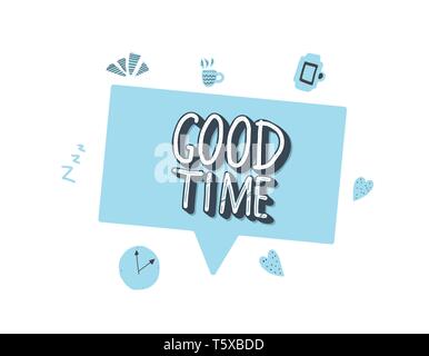 Gute Zeit handschriftliche Schriftzug mit Sprechblase und Hand gezeichnet Dekoration. Vector Illustration. Stock Vektor
