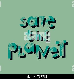 Speichern Sie die Planeten Cartoon-Schriftzug. Umweltschutz, Ökologie. Motivierende phrase Vektor clipart. Tag der Erde Postkarte design Element. Eco Erhaltung. Slogan, mit grunge Textur Stock Vektor