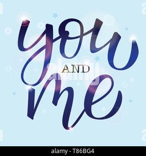 Handschriftliche Kalligraphie Design mit Phrase, die Sie und mich für die Grußkarte oder Geschenk, T-Shirt, Tasse. Handgezeichneten Schriftzug Vector Illustration, zum Valentinstag Stock Vektor