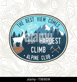 Die beste Aussicht kommt nach dem härtesten klettern. Vector Illustration. Alpine Club Patch. Vintage Typografie Design mit Eispickel, Klettern Ziege und Berg Silhouette. Draußen Abenteuer Emblem. Stock Vektor