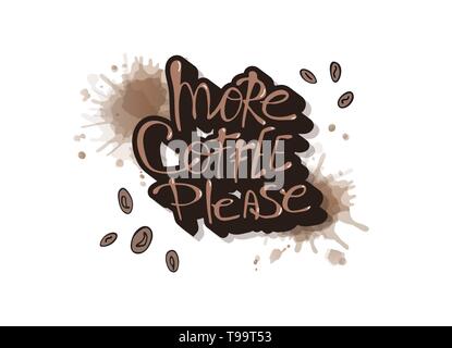 Mehr Kaffee bitte Schriftzug mit Kaffeebohnen und Aquarell splash Blot. Plakat Vorlage. Vector Illustration. Stock Vektor