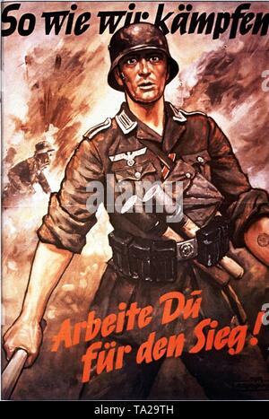 Die deutsche Propaganda Poster aus dem Zweiten Weltkrieg mit einem Soldaten und fordert die Arbeiter' Als wir kämpfen, die Arbeit für den Sieg". Stockfoto