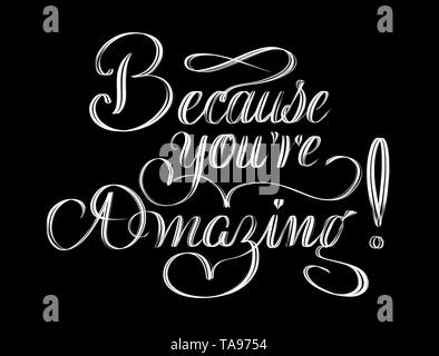Weil sie sind erstaunlich! Schöne hand Schriftzug Zusammensetzung auf schwarzem Hintergrund Stockfoto