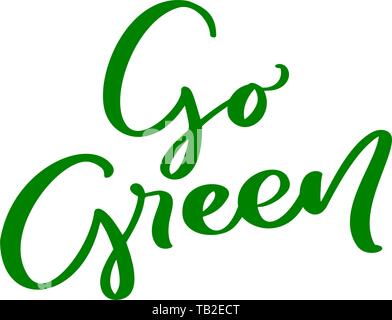 Go Green Logo Kalligraphie Schriftzug Text. Welt Umwelt Tag motivierende handschriftliche Ökologie Symbol. Handgezeichneter Schriftzug für Ihr Design. Vektor Stock Vektor
