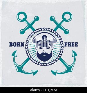 Vintage Emblem mit Anker, Kapitän und Slogan 'Born free'. Nautisches Banner mit grunge Hintergrund. Elegantes T-Shirt-Design, marine Label. Stock Vektor