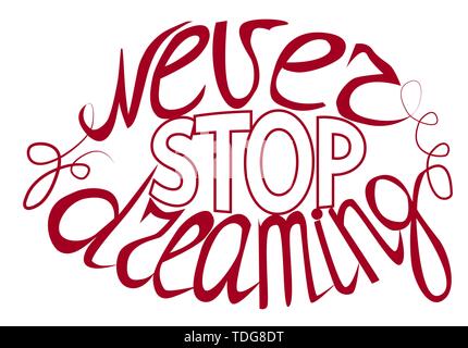 Nie aufhören zu träumen - hand Schriftzug Inspirational Anführungsstrich, Typografie Poster oder Karte Stock Vektor