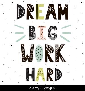 Große Träume Hart arbeiten Hand gezeichnet Schriftzug. Cute motivationale Zitat im skandinavischen Stil. Toll für Drucke, T-Shirts, Poster. Vector Illustration Stock Vektor