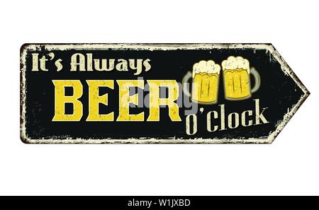 Es ist immer Bier o'clock Vintage rostiges Metall Zeichen auf weißem Hintergrund, Vector Illustration Stock Vektor