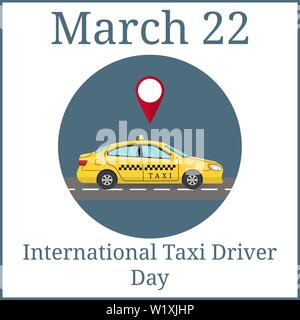 Internationale Taxifahrer Tag. März 22. März Urlaub Kalender. Auto Taxi im flachen Stil. Ansicht von der Seite. Für Taxi Service App, Transport Unternehmen Ad, ICH Stock Vektor