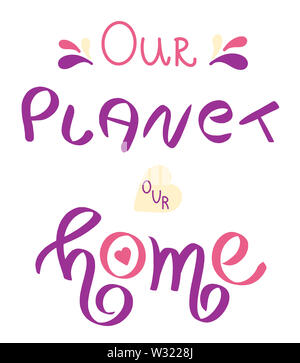 Unser Planet unser Zuhause. Hand Happy Tag der Erde geschrieben. Konzeptionelle handschriftliche Phrase. Hand beschriftete kalligrafischen Design. Feder Vektor Typografie Stockfoto