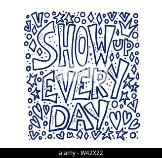 Zeigen jeden Tag Angebot mit Dekoration isoliert. Plakat Vorlage mit handschriftlichen Schriftzug und Designelementen. Inspirational Banner mit Text. Vec Stock Vektor