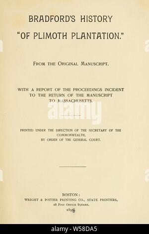 Bradford Geschichte' der Plimoth Plantation." Aus dem ursprünglichen Manuskript. Mit einem Bericht des Verfahrens Vorfall mit der Rückkehr des Manuskripts zu Massachusetts: Bradford, William, 1588-1657 Stockfoto