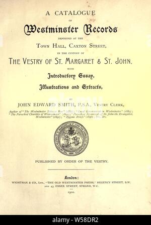 Ein Katalog von Westminster Datensätze hinterlegt im Rathaus, Caxton Street, in der Obhut der Sakristei von St. Margaret & Amp; St. John, mit einleitenden Essay, Illustrationen und Auszüge: Westminster, Ger Stockfoto