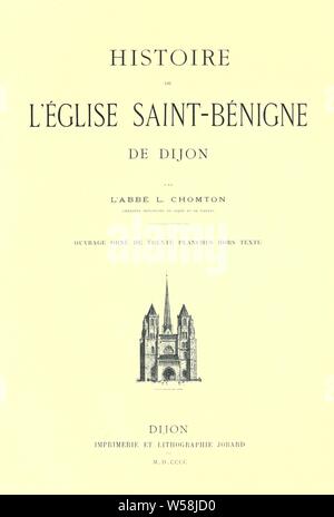 Histoire de l'Église Saint-Bénigne de Dijon. Ouvrage orné de 30 planches hors Texte: Chomton, Louis, Abbé Stockfoto