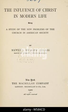 Der Einfluss von Christus im modernen Leben; eine Studie über die neuen Probleme der Kirche in der amerikanischen Gesellschaft: Hillis, Newell Dwight, 1858-1929 Stockfoto