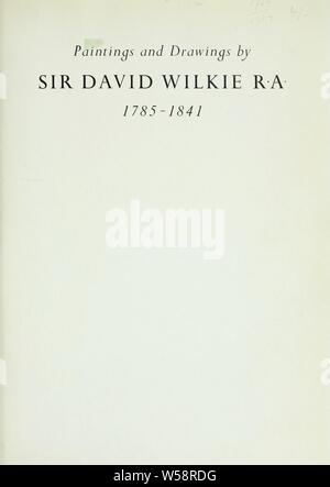 Gemälde und Zeichnungen von Sir David Wilkie, R.A., 1785-1841: Wilkie, David, Sir, 1785-1841 Stockfoto