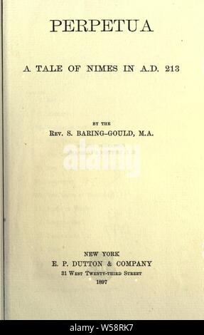 Perpetua. Eine Geschichte von Nimes im Jahre 213: Baring-Gould, S. (Sabine), 1834-1924 Stockfoto