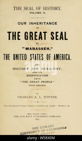 Die Dichtung der Geschichte: Unser Erbe in das große Siegel der 'Manasseh', die Vereinigten Staaten von Amerika: seine Geschichte und Heraldik; und seine Bedeutung zu "Die großen Leute" damit besiegelt: Totten, Charles Adiels Lewis, 1851-1908 Stockfoto